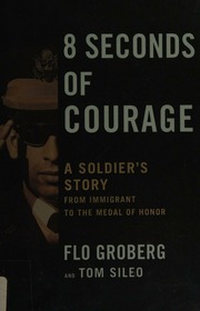 8 Seconds Of Courage A Soldiers Story From Immigrant To The Medal Of Honor First Simon Schuster Hardcover Edition Groberg