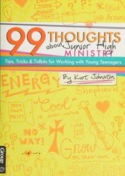 99 Thoughts About Junior High Ministry Tips Tricks Tidbits For Working With Young Teenagers Johnston