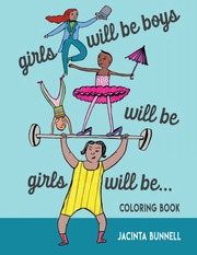 Girls Will Be Boys Will Be Girls A Coloring Book Bunnell Jacinta