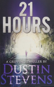 21 Hours A Suspense Thriller Stevens Dustin Author