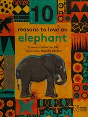 10 Reasons To Love An Elephant Barr Catherine Author Clulow Hanako