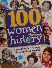 100 Women Who Made History Remarkable Women Who Shaped Our World Caldwell