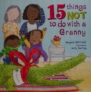 15 Things Not To Do With A Granny Mcallister Margaret Margaret I