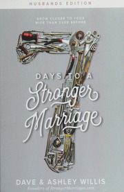 7 Days To A Stronger Marriage Grow Closer To Your Wife Than Ever Before Willis