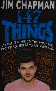 147 Things My Users Guide To The Universe From Black Holes To Belly Buttons Chapman