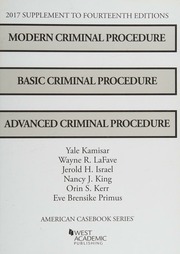 2017 Supplement To Fourteenth Editions Modern Criminal Procedure Basic Criminal Procedure And Advanced Criminal Procedure Kamisar