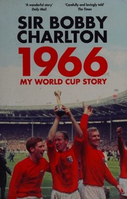 1966 My World Cup Story Charlton Bobby