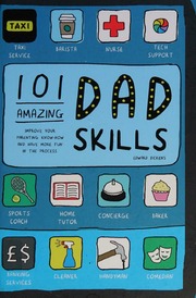 101 Amazing Dad Skills Improve Your Parenting Knowhow And Have More Fun In The Process Dickens