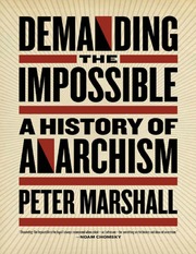 Demanding The Impossible A History Of Anarchism Be Realistic Demand The Impossible Marshall