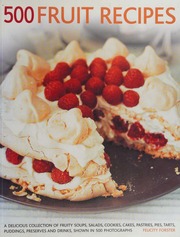 500 Fruit Recipes A Delicious Collection Of Fruity Soups Salads Cookies Cakes Pastries Pies Tarts Puddings Preserves And Drinks Shown In 500 Photographs Forster