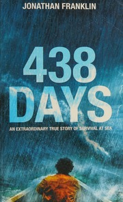 438 Days An Extraordinary True Story Of Survival At Sea Franklin