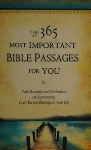 The 365 Most Important Bible Passages For You Daily Readings And Meditations On Experiencing Gods Richest Blessings In Your Life Rogers