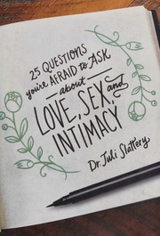 25 Questions Youre Afraid To Ask About Love Sex And Intimacy Slattery