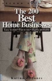 The 200 Best Home Businesses Easy To Start Fun To Run Highly Profitable Jones