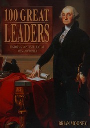 100 Great Leaders Historys Most Influential Men And Women Mooney