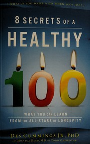 8 Secrets Of A Healthy 100 What You Can Learn From The Allstars Of Longevity Cummings