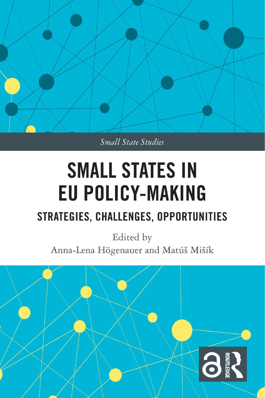 Small States In Eu Policymaking Strategies Challenges Opportunities 1st Edition Edited By Annalena Högenauer Matúšmišík