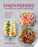 Smørrebrød Scandinavian Open Sandwiches Brontë Aurell