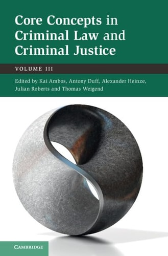Core Concepts In Criminal Law And Criminal Justice Volume Iii Kai Ambos Editor