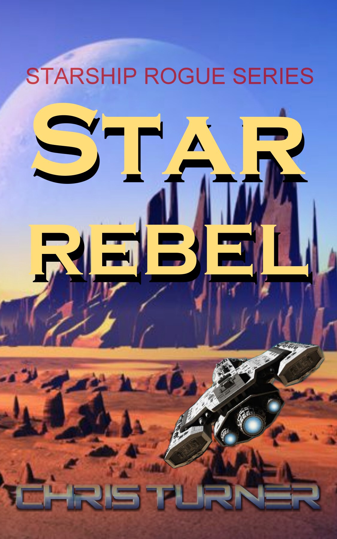 Star Rebel Nebara Starship Rogue Book 3 Turner Chris