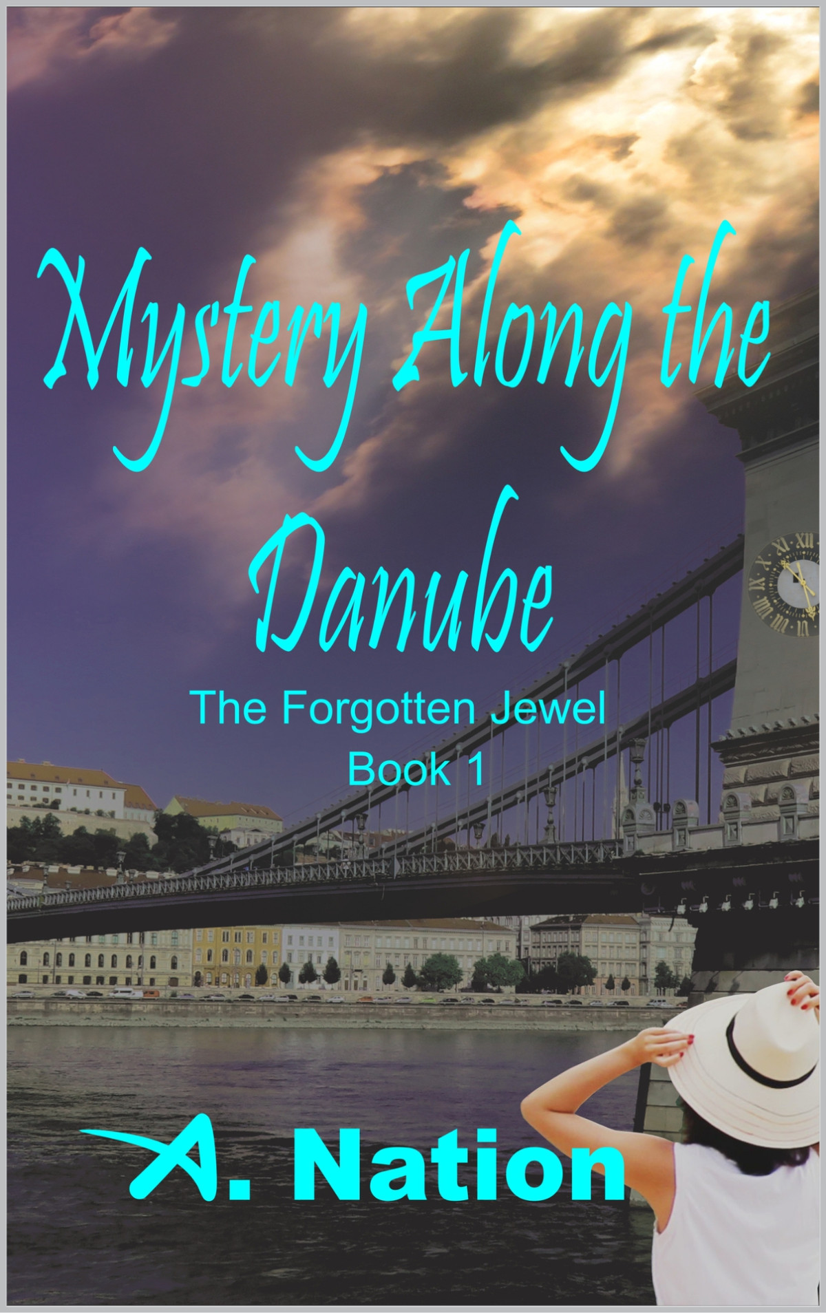 Mystery Along The Danube A Rosetta Blessing Travel Mystery Book 1 The Forgotten Jewel Nation
