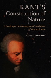 Kants Construction Of Nature A Reading Of The Metaphysical Foundations Of Natural Science Friedman