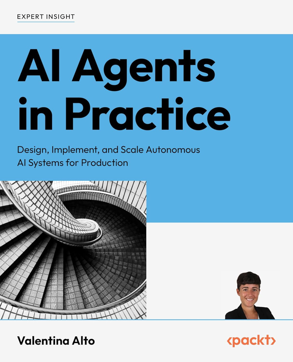 Ai Agents In Practice Design Implement And Scale Autonomous Ai Systems For Production 1st Edition Valentina Alto