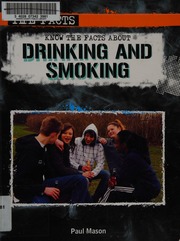 Know The Facts About Drinking And Smoking 1st Ed Mason Paul
