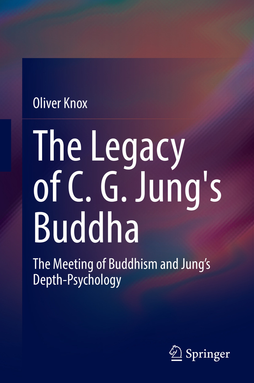 The Legacy Of C G Jungs Buddha The Meeting Of Buddhism And Jungs Depthpsychology Oliver Knox
