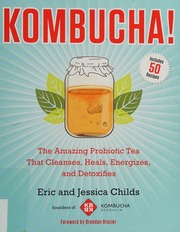 Kombucha The Amazing Probiotic Tea That Cleanses Heals Energizes And Detoxifies Childs
