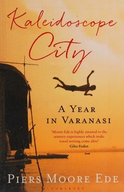 Kaleidoscope City A Year In Varanasi Ede Piers Moore Author
