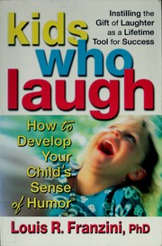 Kids Who Laugh How To Develop Your Childs Sense Of Humor Franzini