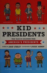 Kid Presidents True Tales Of Childhood From Americas Presidents Stories Stabler