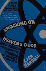 Knocking On Heavens Door How Physics And Scientific Thinking Illuminate The Universe And The Modern World Randall