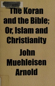 Koran And The Bible Arnold John Muehleisen