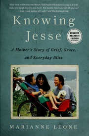 Knowing Jesse A Mothers Story Of Grief Grace And Everyday Bliss 1st Simon Schuster Hardcover Ed Leone