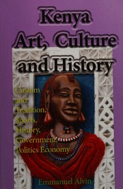 Kenya Art Culture And History Custom And Tradition Sports History Government Politics Economy Alvin