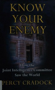 Know Your Enemy How The Joint Intelligence Committee Saw The World Cradock
