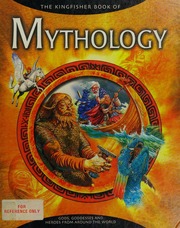 The Kingfisher Book Of Mythology Gods Goddesses And Heroes From Around The World Unknown