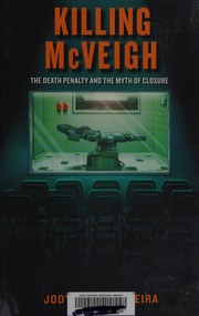 Killing Mcveigh The Death Penalty And The Myth Of Closure Madeira