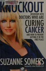 Knockout Interviews With Doctors Who Are Curing Cancerand How To Prevent Getting It In The First Place 1st Ed Somers