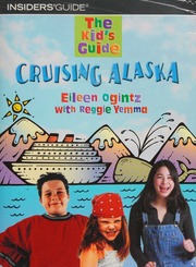 The Kids Guide To Cruising Alaska First Edition Edition Ogintz