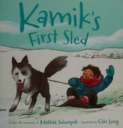 Kamiks First Sled Sulurayok Matilda Author Leng Qin Illustrator