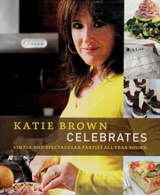 Katie Brown Celebrates Simple And Spectacular Parties All Year Round 1st Ed Brown