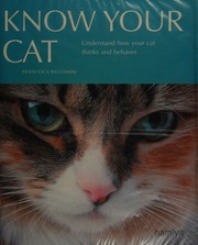 Know Your Cat Understand How Your Cat Thinks And Behaves Riccomini