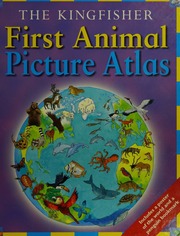 The Kingfisher First Aninmal Picture Atlas Unknown