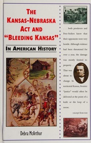 The Kansasnebraska Act And Bleeding Kansas In American History Mcarthur