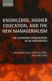 Knowledge Higher Education And The New Managerialism The Changing Management Of Uk Universities Deem