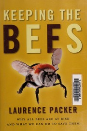 Keeping The Bees Why All Bees Are At Risk And What We Can Do To Save Them None 1st Ed Packer
