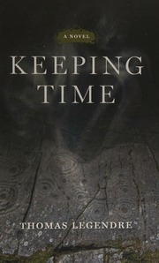 Keeping Time A Novel Thomas Legendre